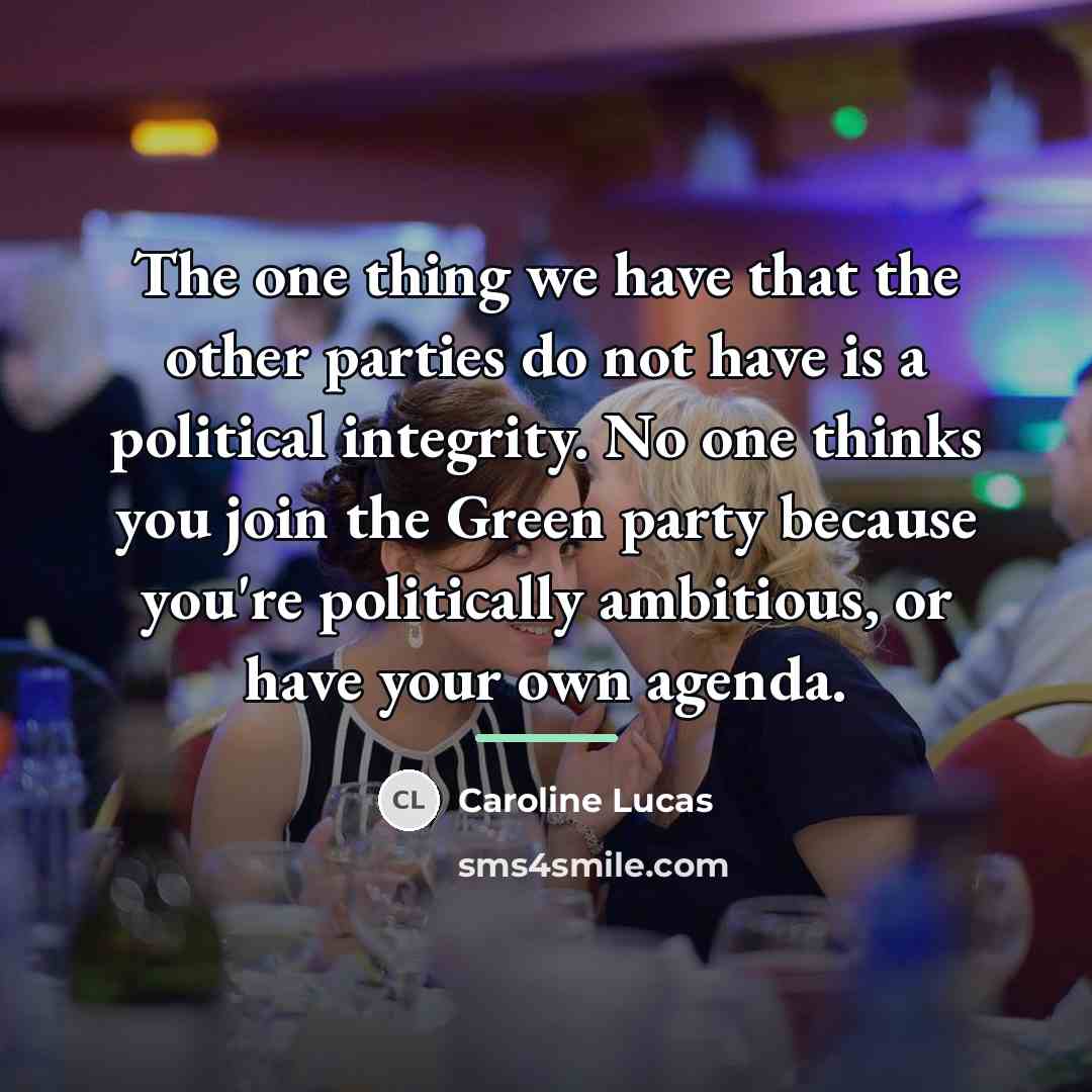 “The one thing we have that the other parties do…” quote by Caroline Lucas