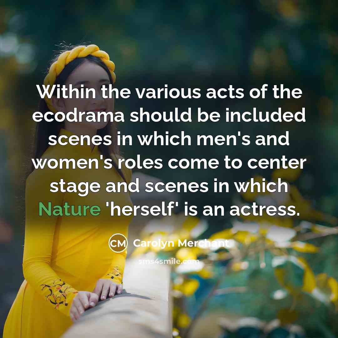 “Within the various acts of the ecodrama should be included…” quote by Carolyn Merchant