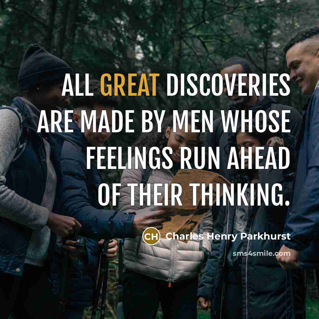 “All great discoveries are made by men whose feelings run…” quote by Charles Henry Parkhurst