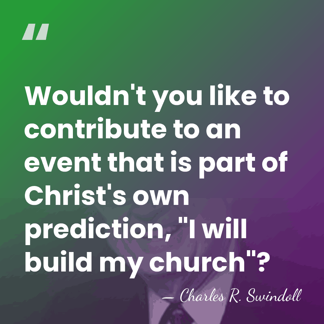 Wouldn't you like to contribute to an event that is part of&hellip; - Charles R. Swindoll
