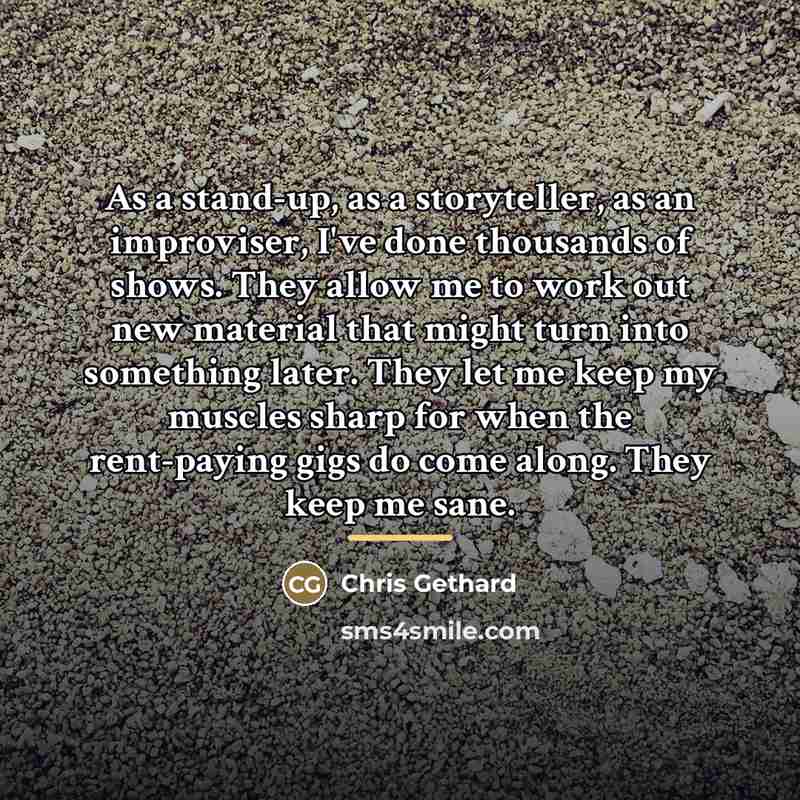 “As a stand-up, as a storyteller, as an improviser, I've…” quote by Chris Gethard