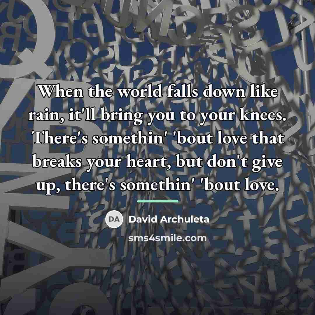 “When the world falls down like rain, it'll bring you…” quote by David Archuleta