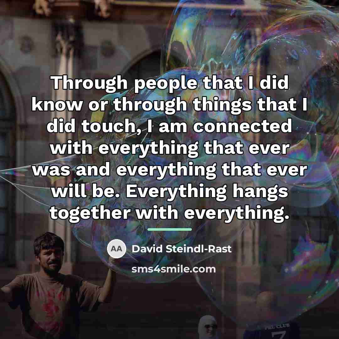 “Through people that I did know or through things that…” quote by David Steindl-Rast
