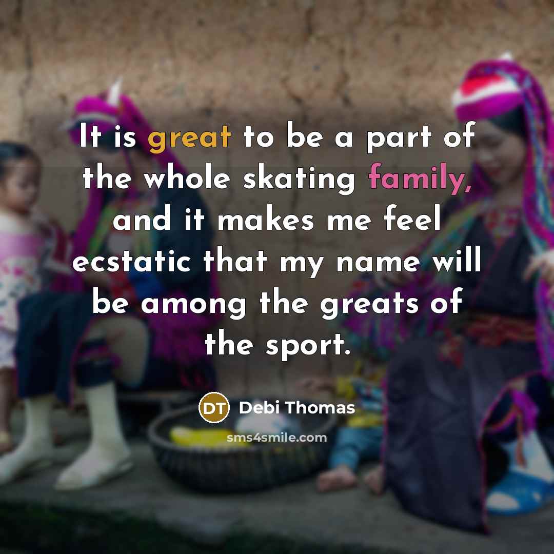 “It is great to be a part of the whole…” quote by Debi Thomas