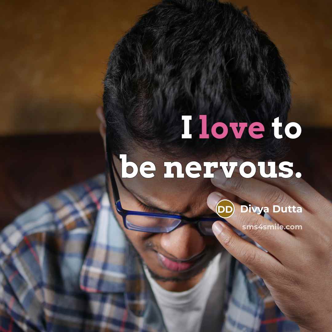 “I love to be nervous.…” quote by Divya Dutta