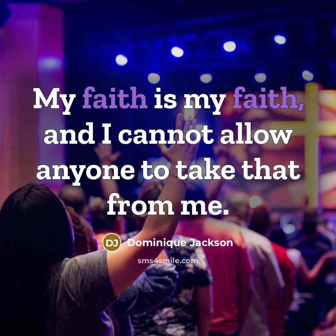 “My faith is my faith, and I cannot allow anyone…” quote by Dominique Jackson