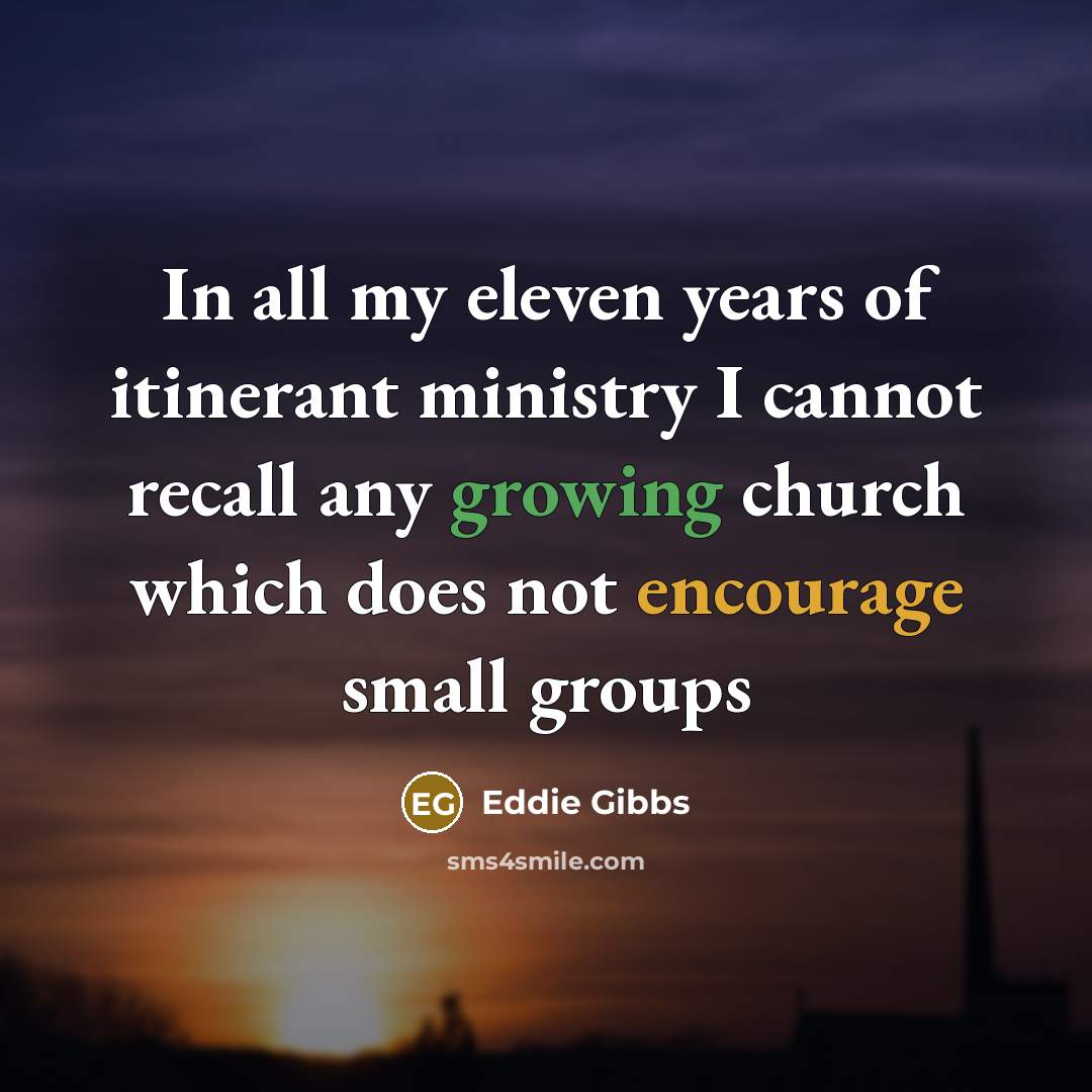 “In all my eleven years of itinerant ministry I cannot…” quote by Eddie Gibbs