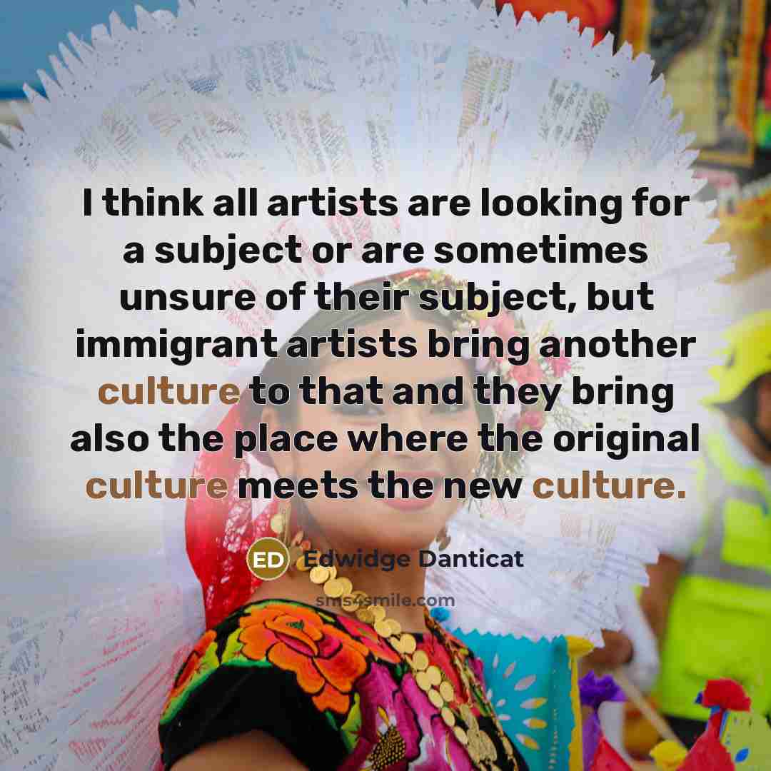 “I think all artists are looking for a subject or…” quote by Edwidge Danticat