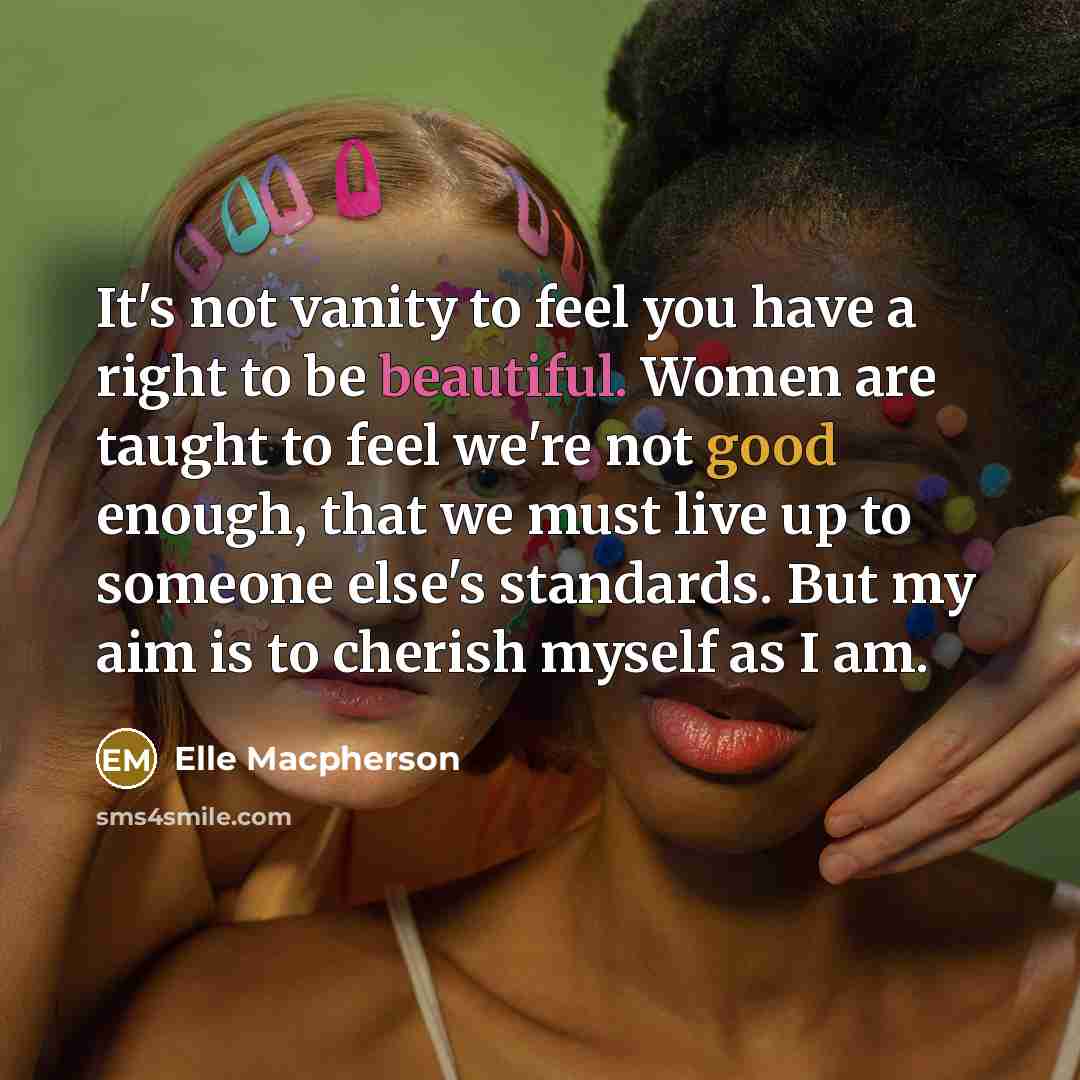 “It's not vanity to feel you have a right to…” quote by Elle Macpherson