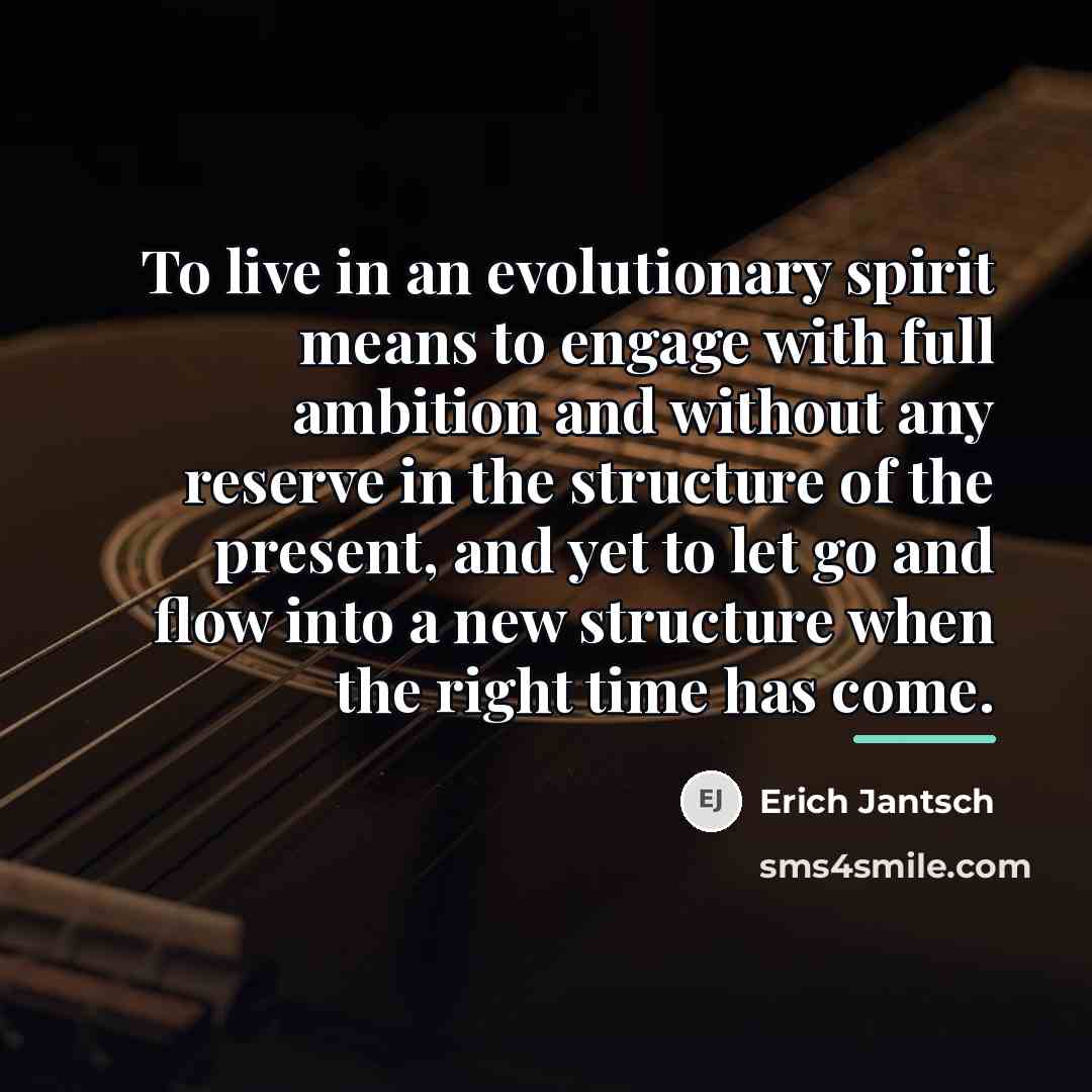“To live in an evolutionary spirit means to engage with…” quote by Erich Jantsch