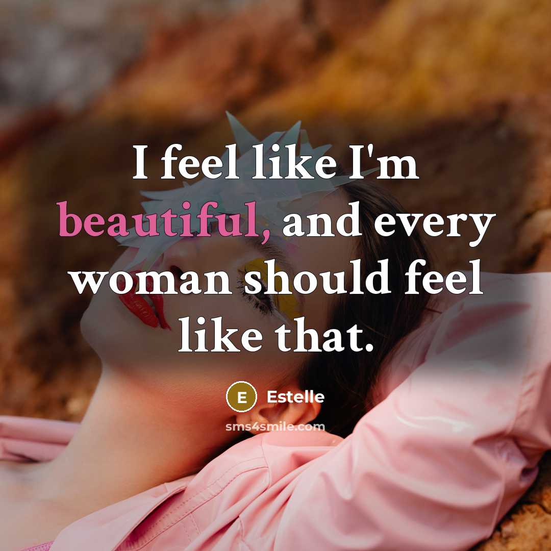 “I feel like I'm beautiful, and every woman should feel…” quote by Estelle