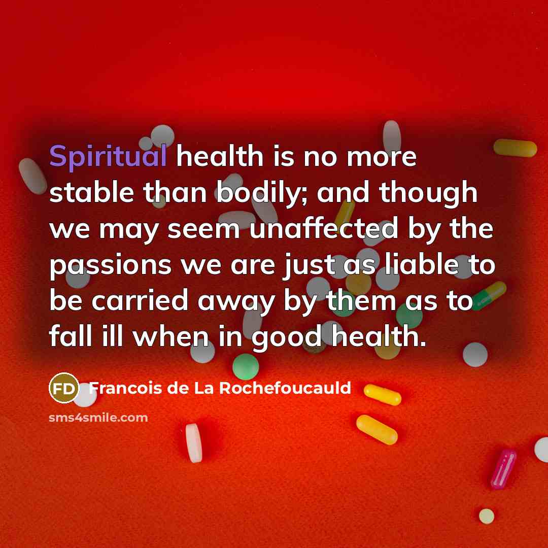 “Spiritual health is no more stable than bodily; and though…” quote by Francois de La Rochefoucauld