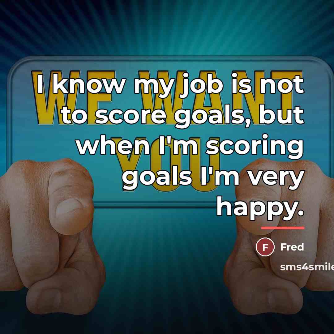 “I know my job is not to score goals, but…” quote by Fred