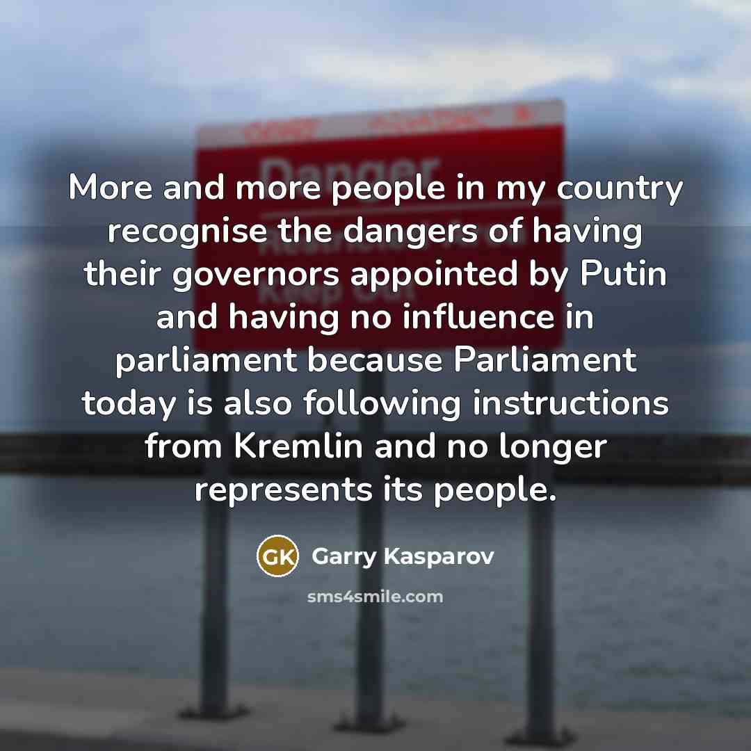 “More and more people in my country recognise the dangers…” quote by Garry Kasparov