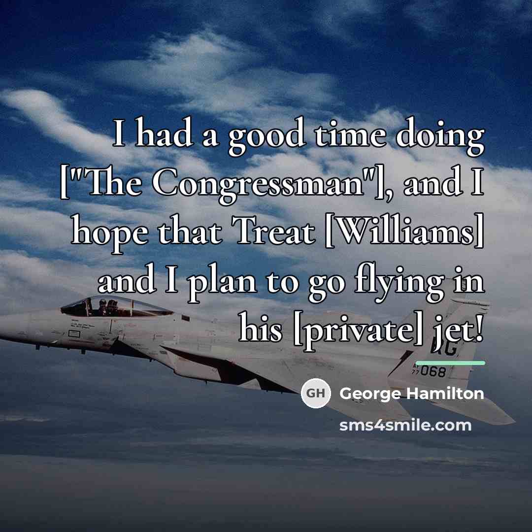 “I had a good time doing ["The Congressman"], and I…” quote by George Hamilton