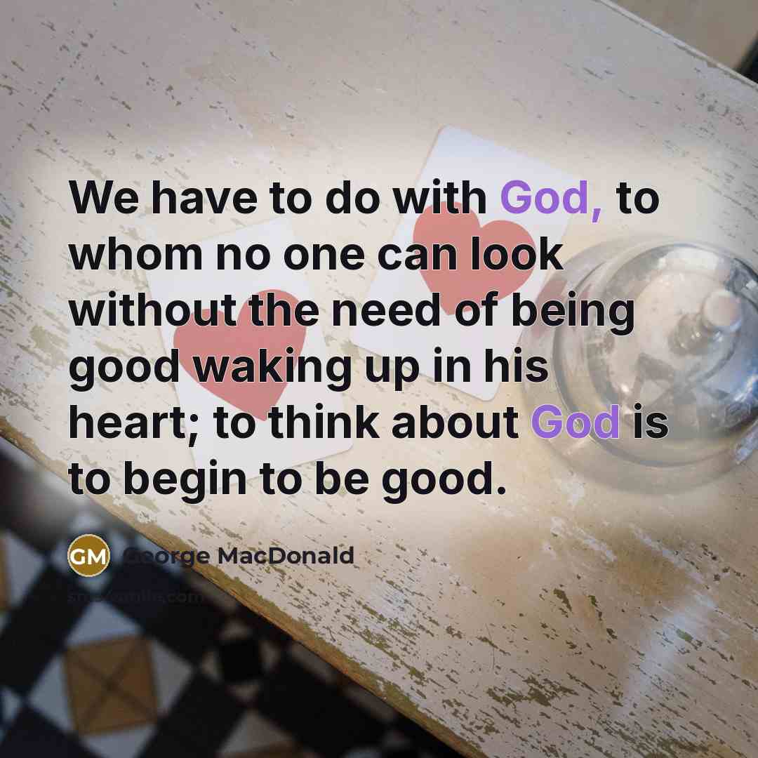 “We have to do with God, to whom no one…” quote by George MacDonald