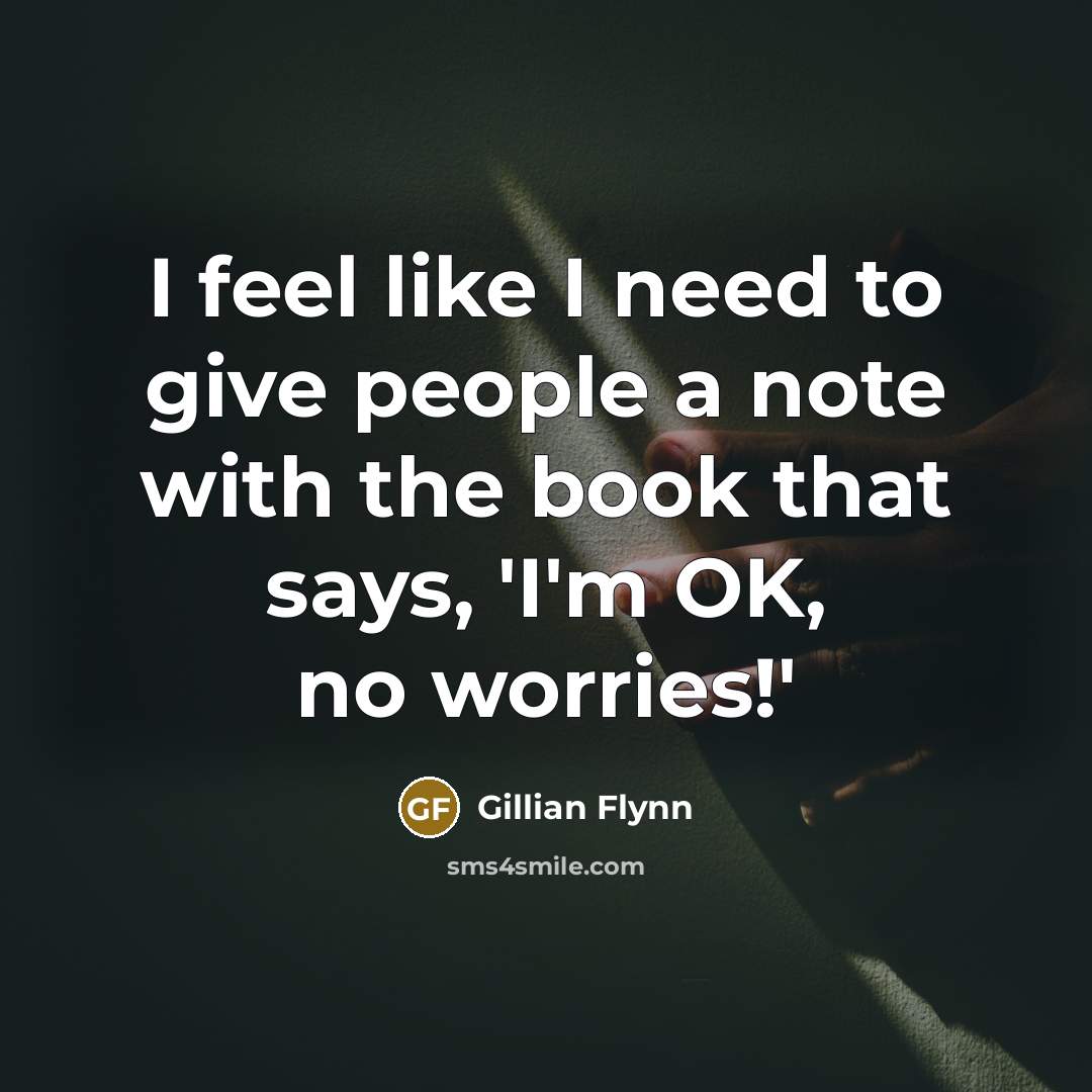 “I feel like I need to give people a note…” quote by Gillian Flynn