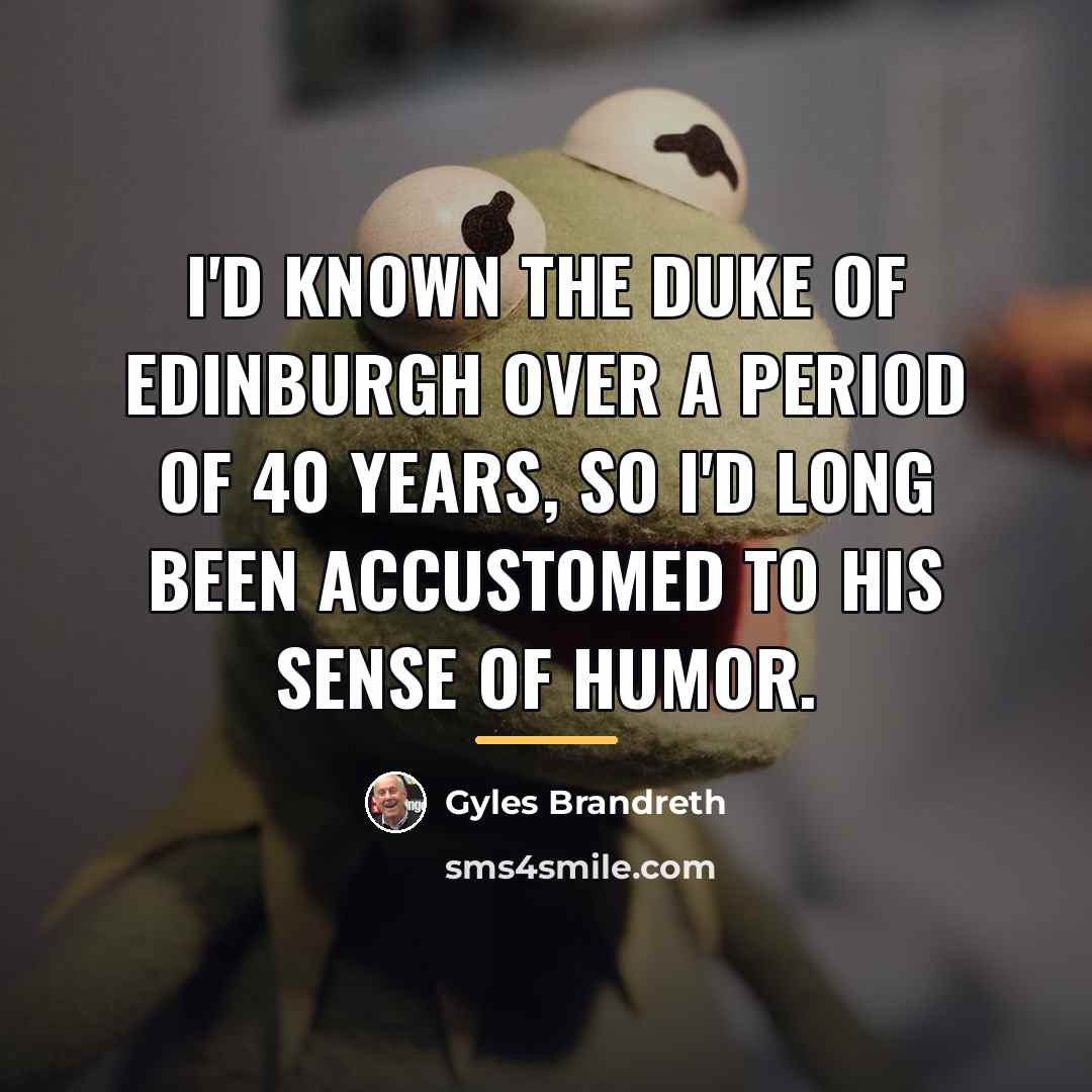 “I'd known the Duke of Edinburgh over a period of…” quote by Gyles Brandreth