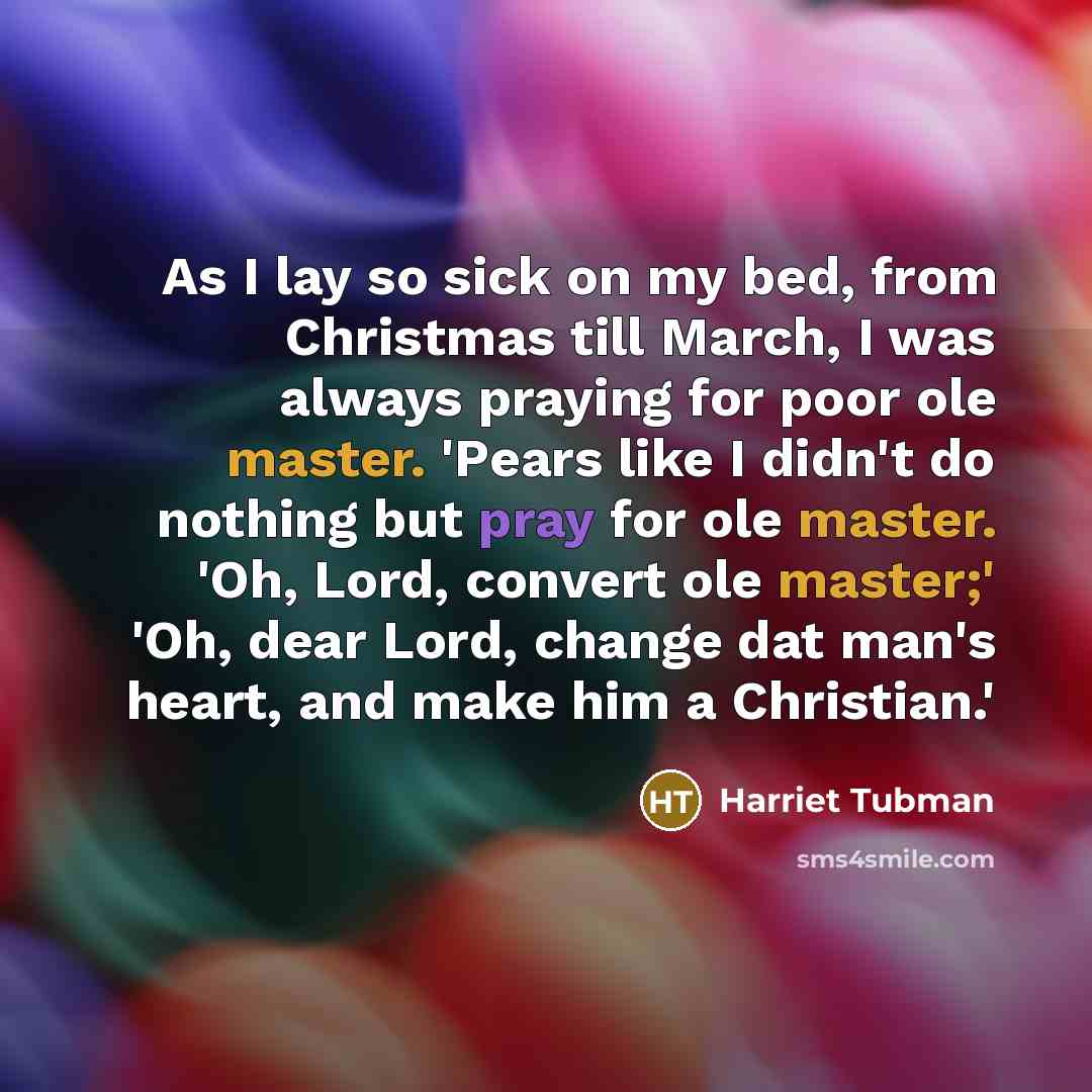 “As I lay so sick on my bed, from Christmas…” quote by Harriet Tubman