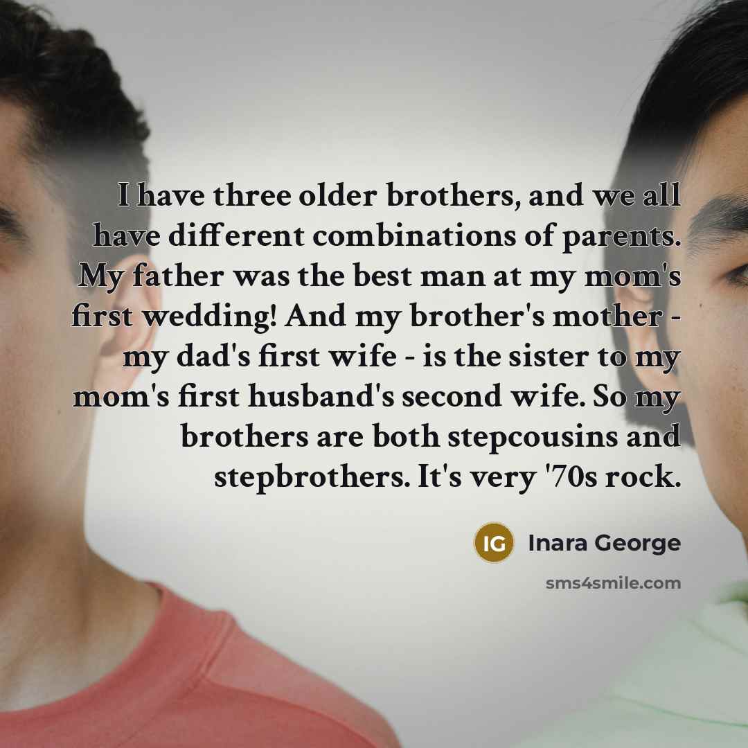 “I have three older brothers, and we all have different…” quote by Inara George