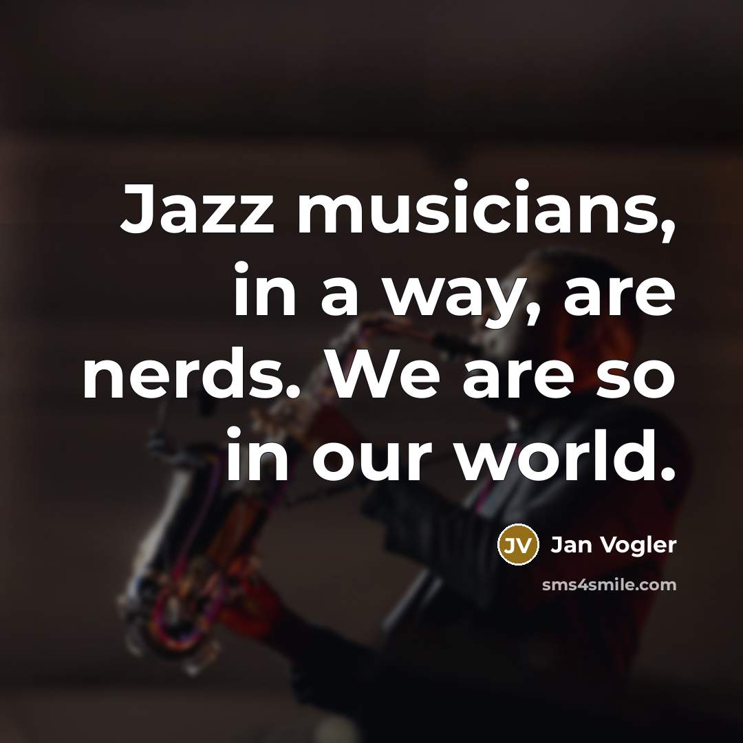 “Jazz musicians, in a way, are nerds. We are so…” quote by Jan Vogler