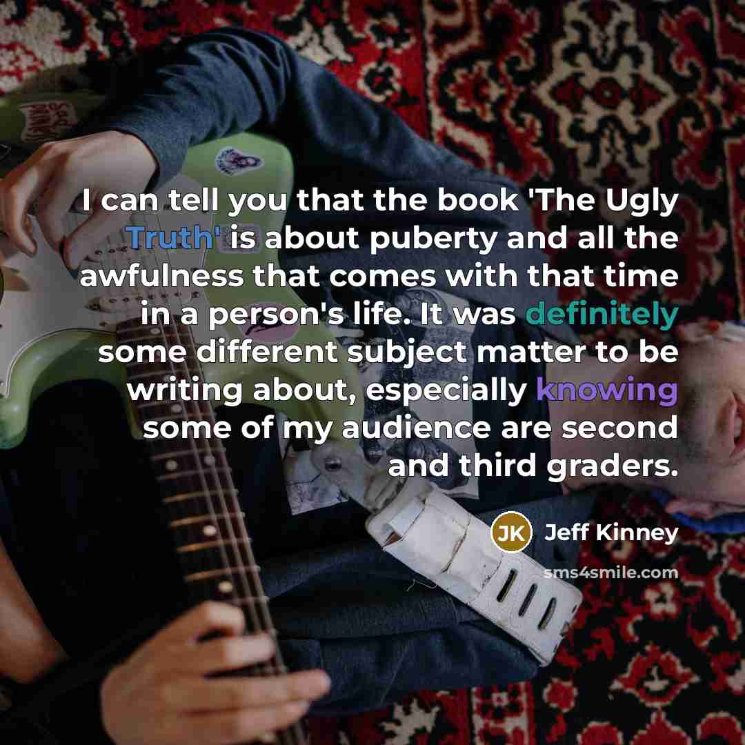 “I can tell you that the book 'The Ugly Truth'…” quote by Jeff Kinney