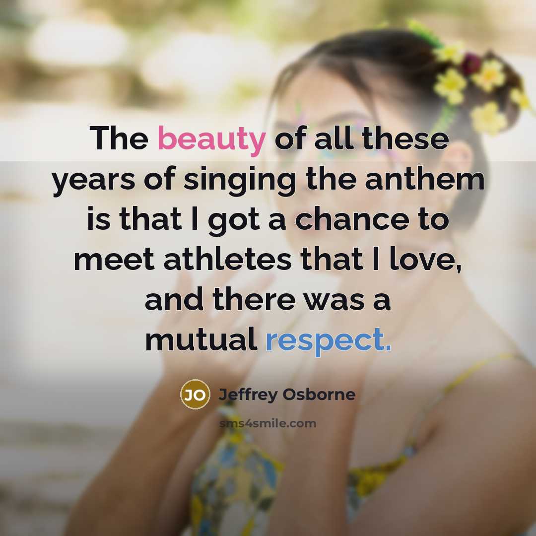 “The beauty of all these years of singing the anthem…” quote by Jeffrey Osborne