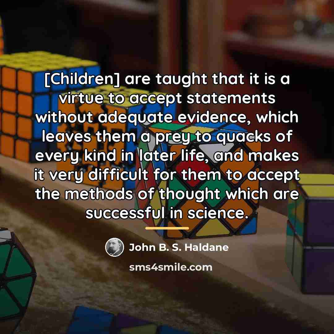 “[Children] are taught that it is a virtue to accept…” quote by John B. S. Haldane