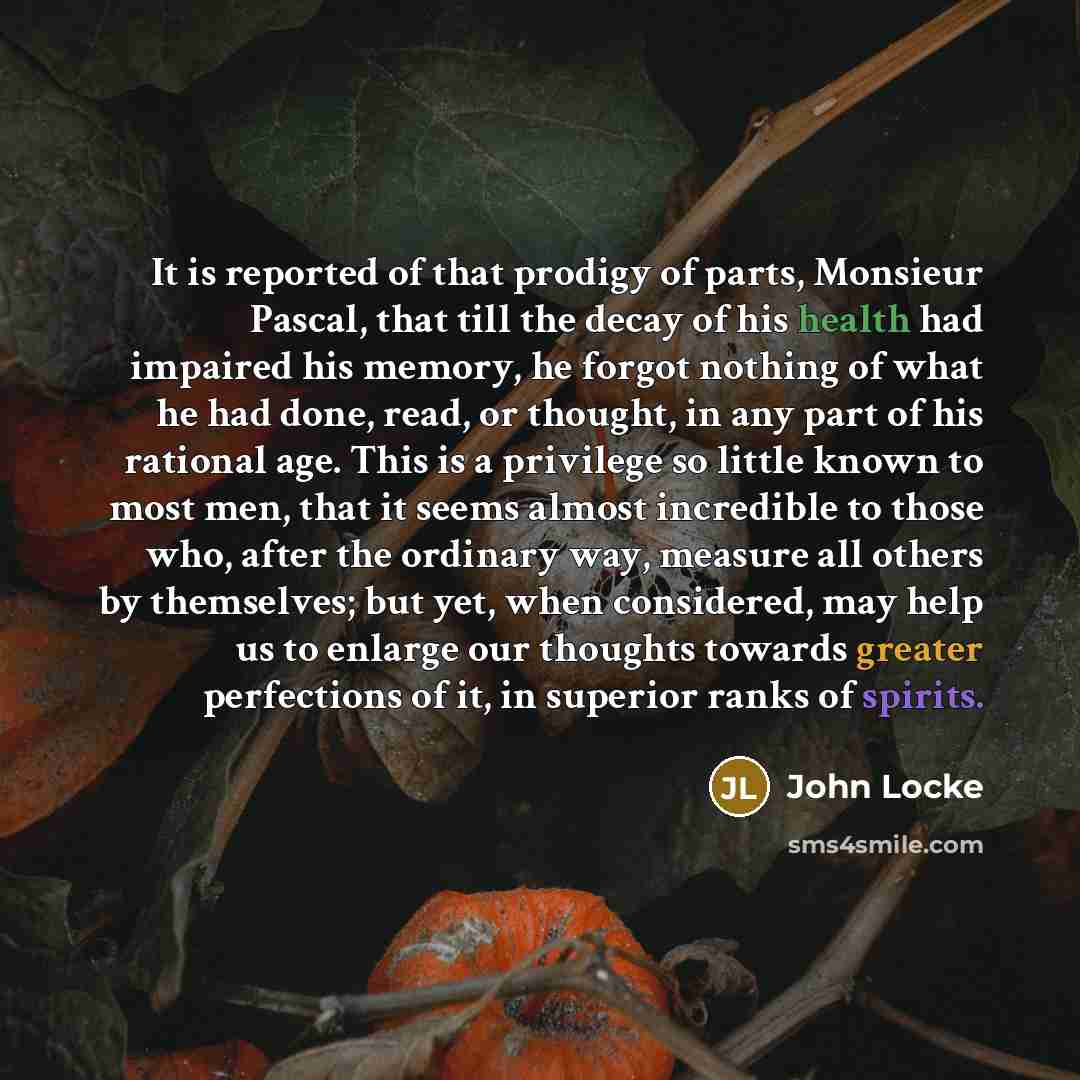 “It is reported of that prodigy of parts, Monsieur Pascal,…” quote by John Locke