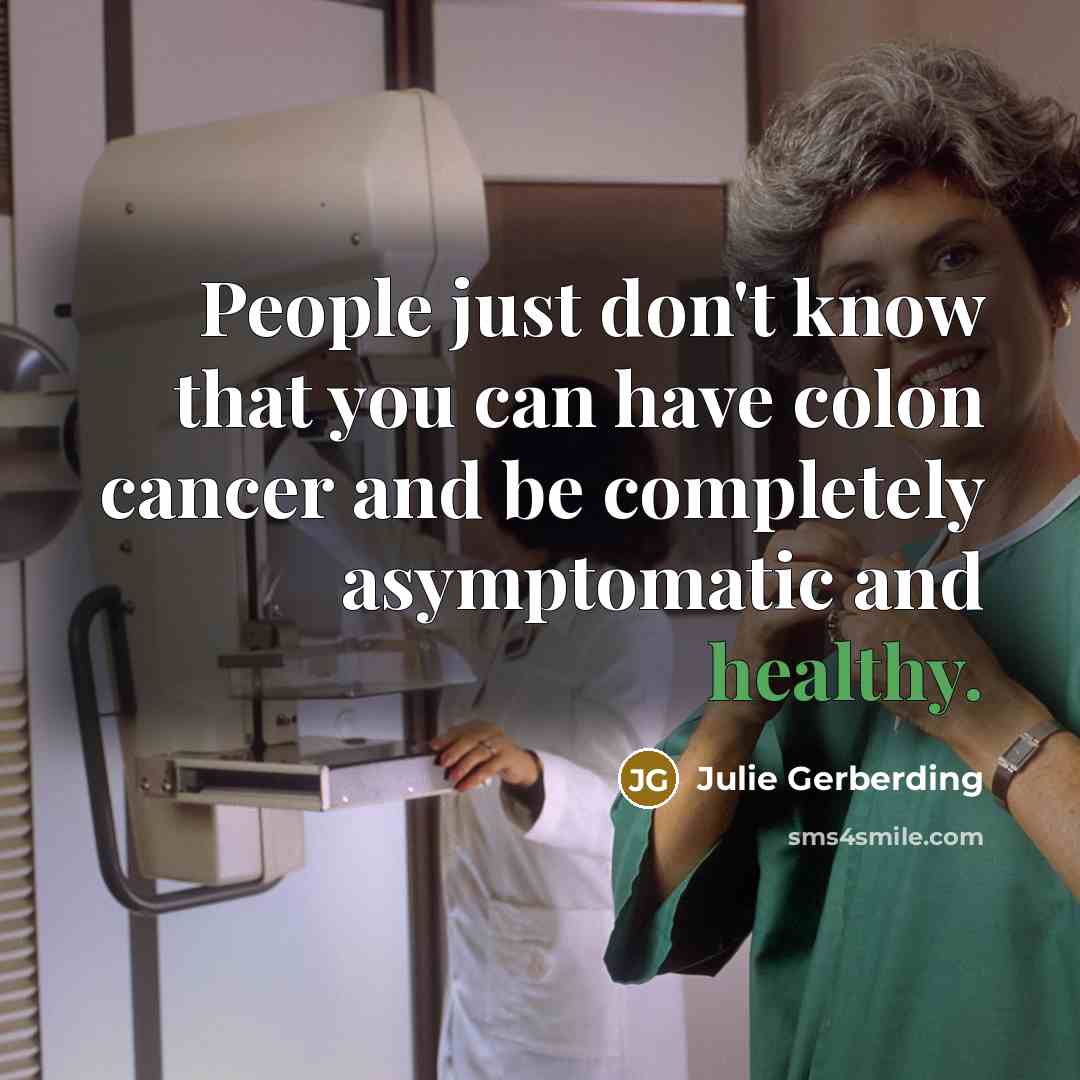 “People just don't know that you can have colon cancer…” quote by Julie Gerberding