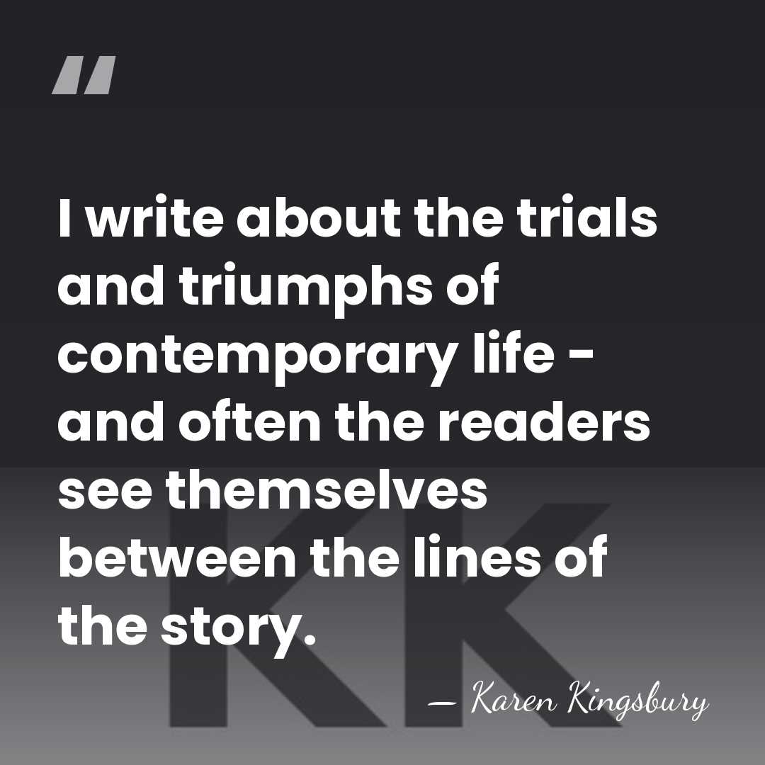 I write about the trials and triumphs of contemporary life - and&hellip; - Karen Kingsbury