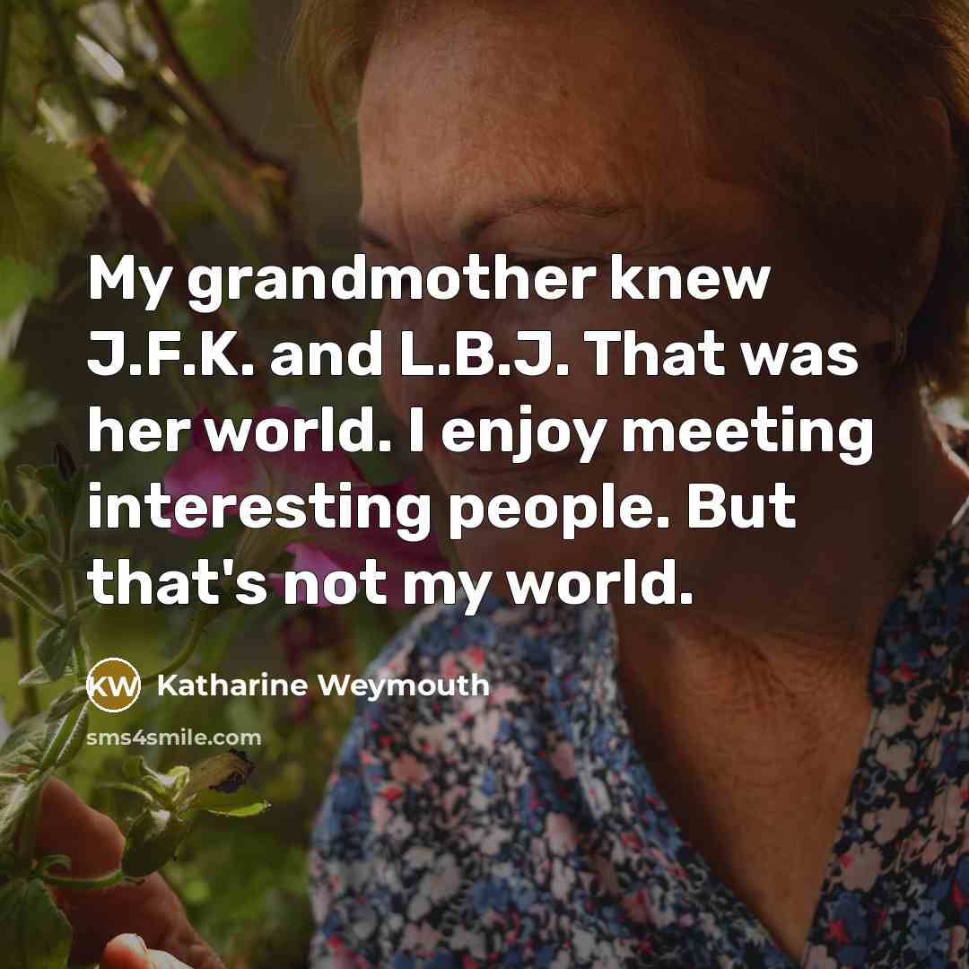 “My grandmother knew J.F.K. and L.B.J. That was her world.…” quote by Katharine Weymouth