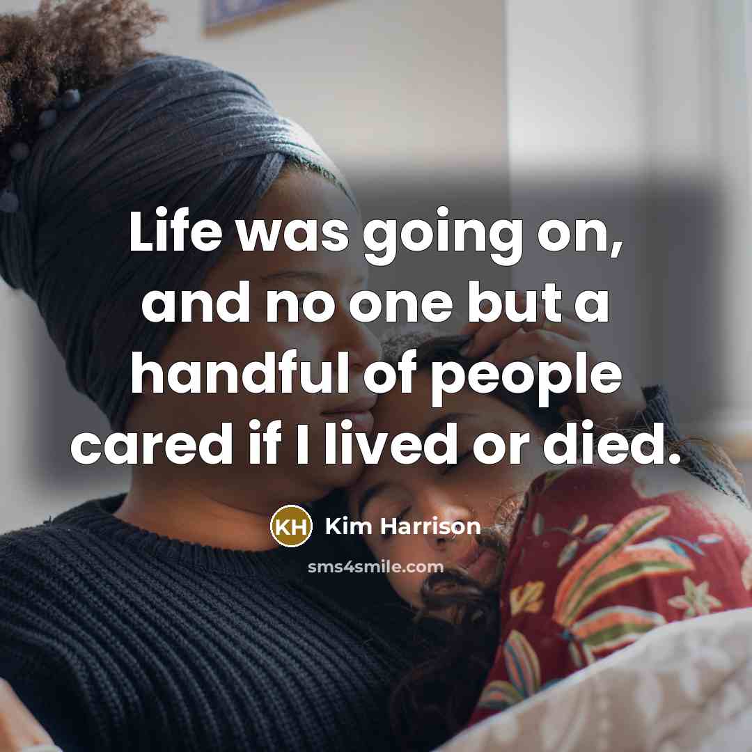 “Life was going on, and no one but a handful…” quote by Kim Harrison