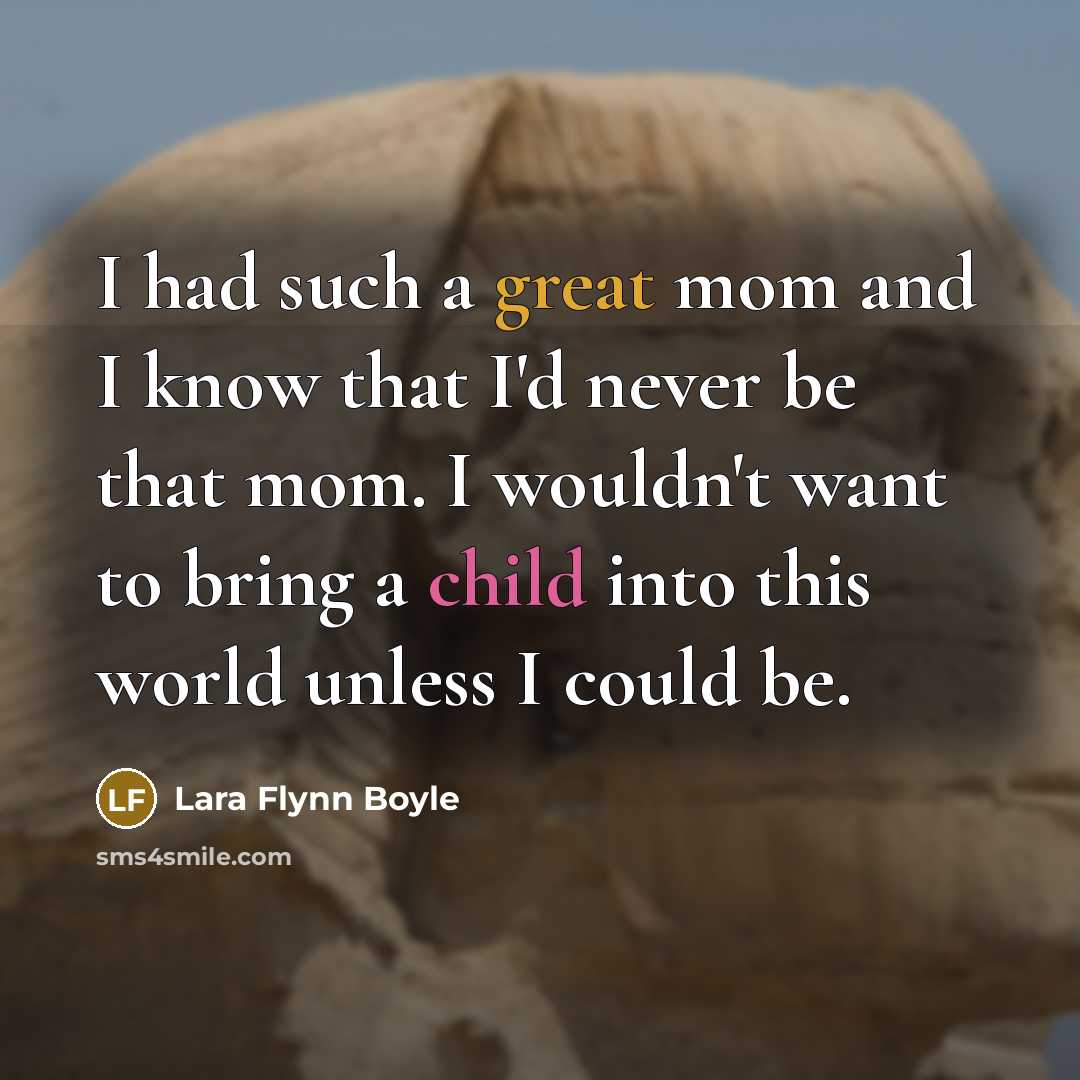 “I had such a great mom and I know that…” quote by Lara Flynn Boyle