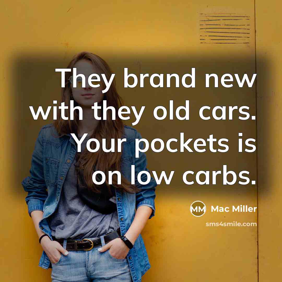 “They brand new with they old cars. Your pockets is…” quote by Mac Miller