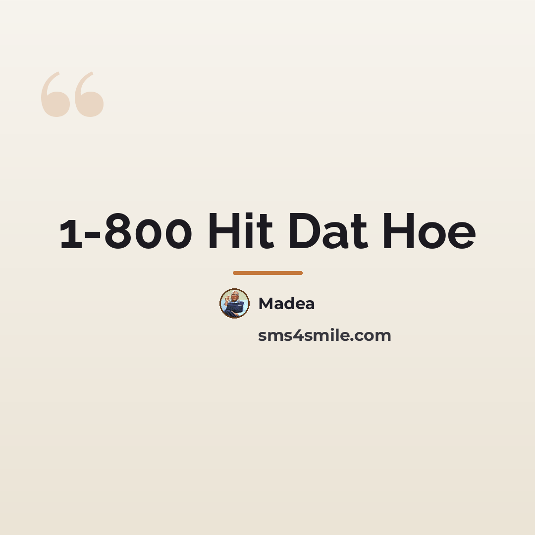 “1-800 Hit Dat Hoe…” quote by Madea