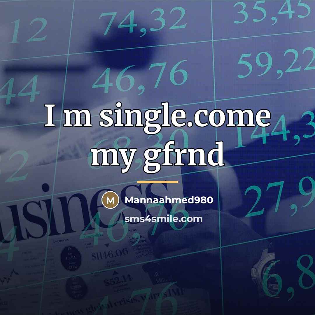“I m single.come my gfrnd…” quote by Mannaahmed980