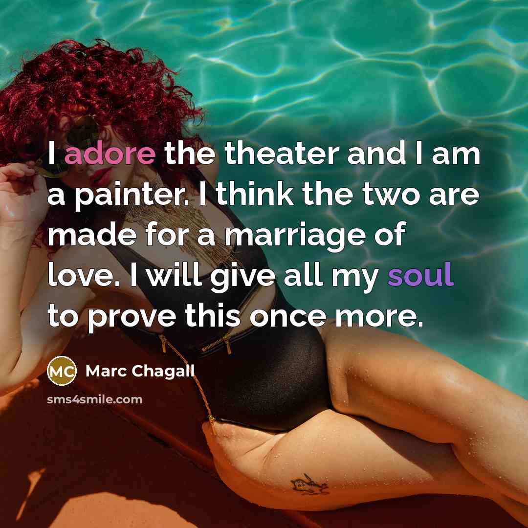 “I adore the theater and I am a painter. I…” quote by Marc Chagall