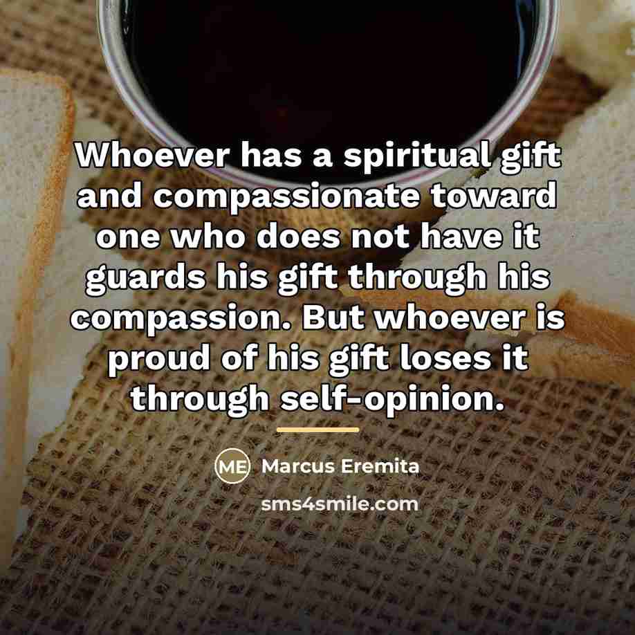 “Whoever has a spiritual gift and compassionate toward one who…” quote by Marcus Eremita