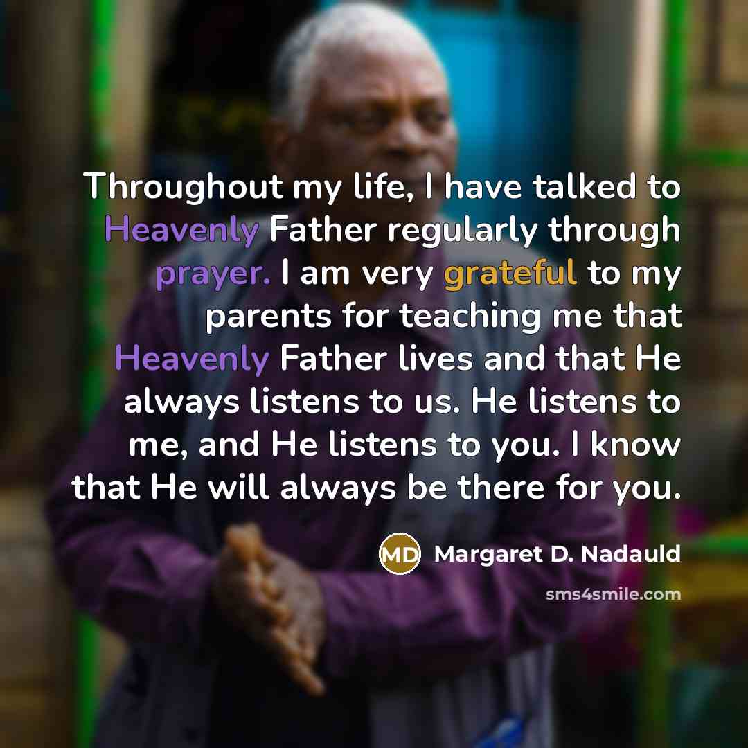 “Throughout my life, I have talked to Heavenly Father regularly…” quote by Margaret D. Nadauld