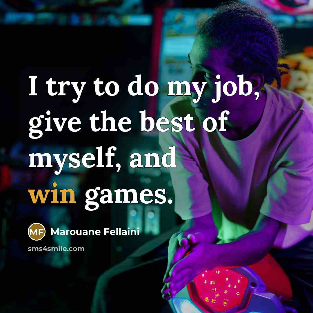 “I try to do my job, give the best of…” quote by Marouane Fellaini