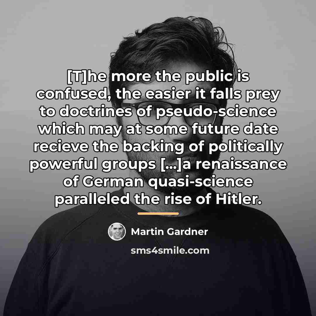 “[T]he more the public is confused, the easier it falls…” quote by Martin Gardner