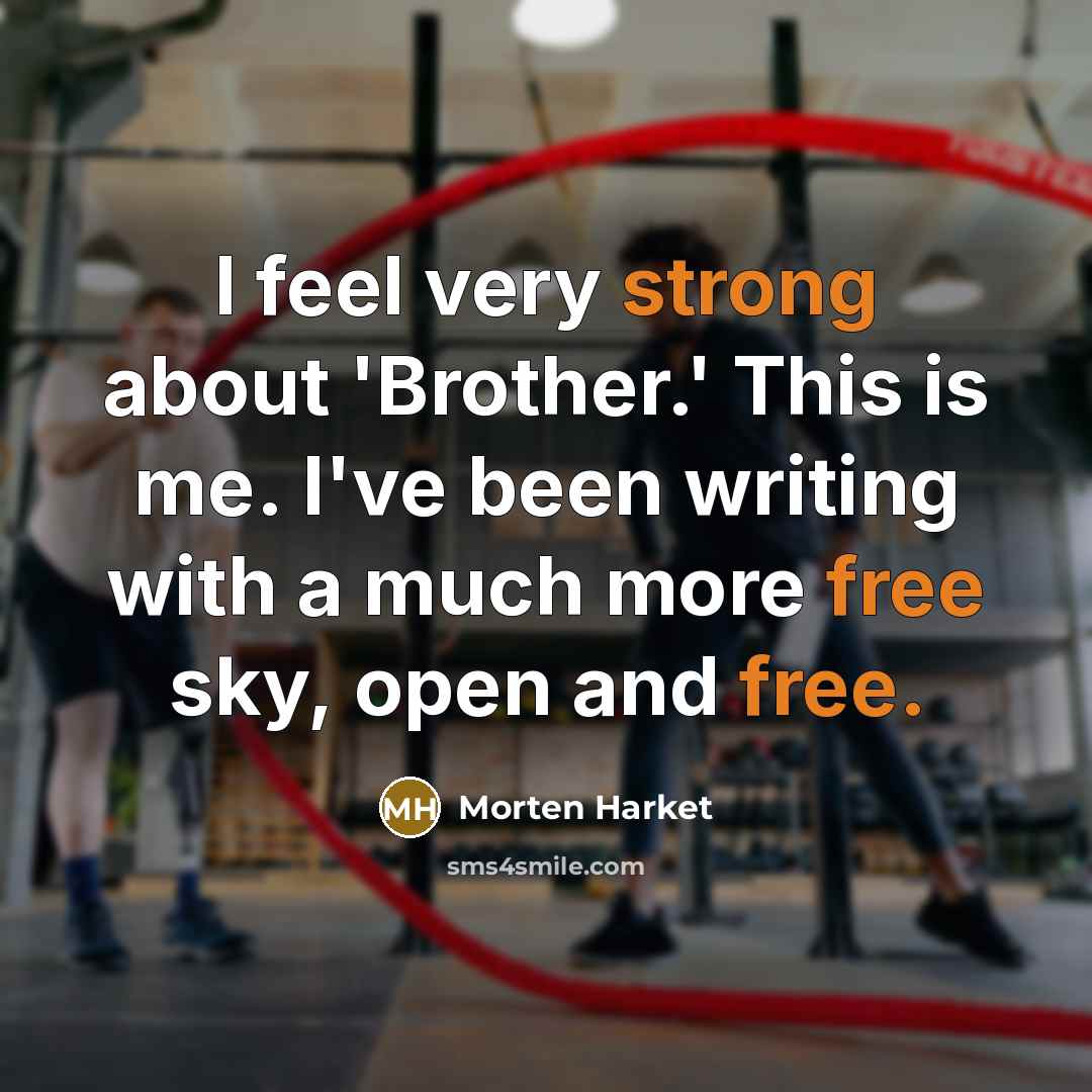 “I feel very strong about 'Brother.' This is me. I've…” quote by Morten Harket