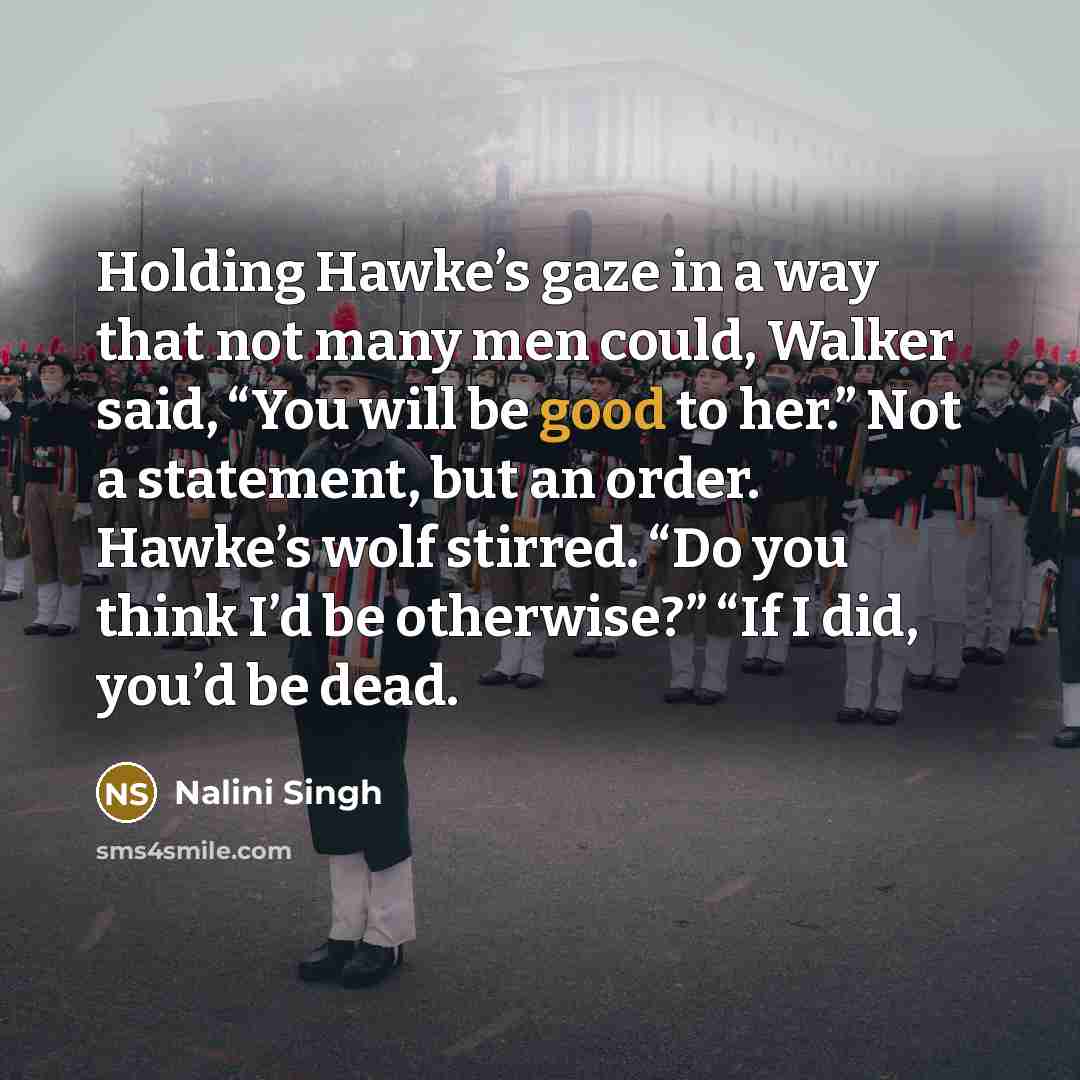 “Holding Hawke’s gaze in a way that not many men…” quote by Nalini Singh