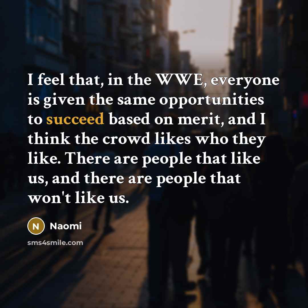 “I feel that, in the WWE, everyone is given the…” quote by Naomi