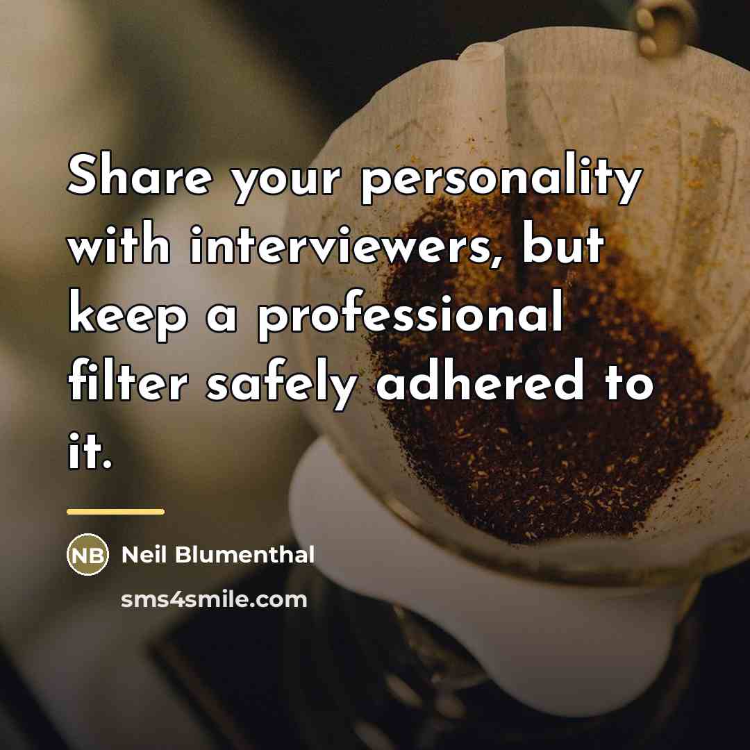 “Share your personality with interviewers, but keep a professional filter…” quote by Neil Blumenthal