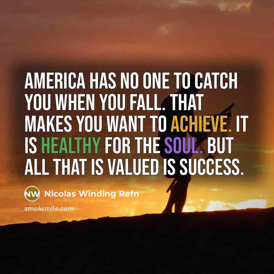 “America has no one to catch you when you fall.…” quote by Nicolas Winding Refn