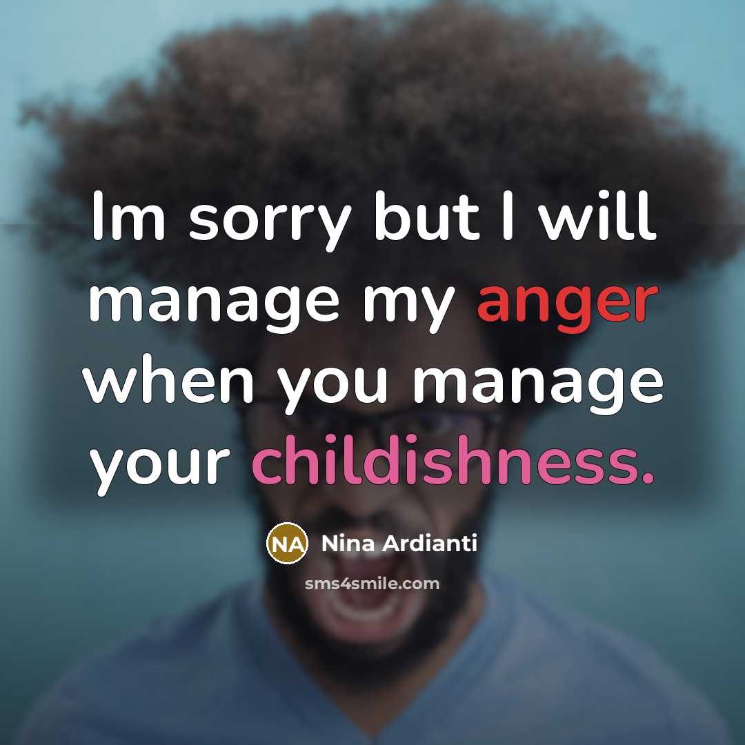 “Im sorry but I will manage my anger when you…” quote by Nina Ardianti
