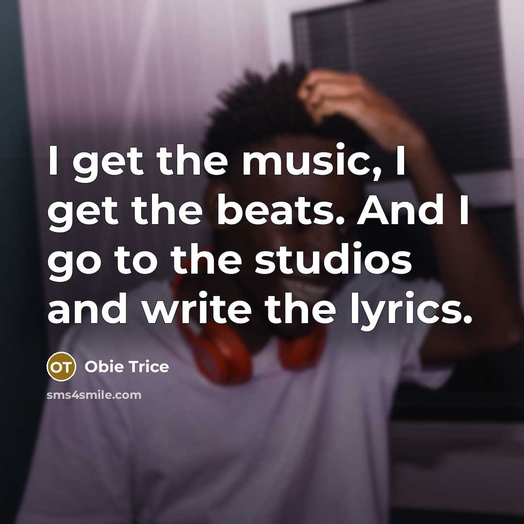 “I get the music, I get the beats. And I…” quote by Obie Trice