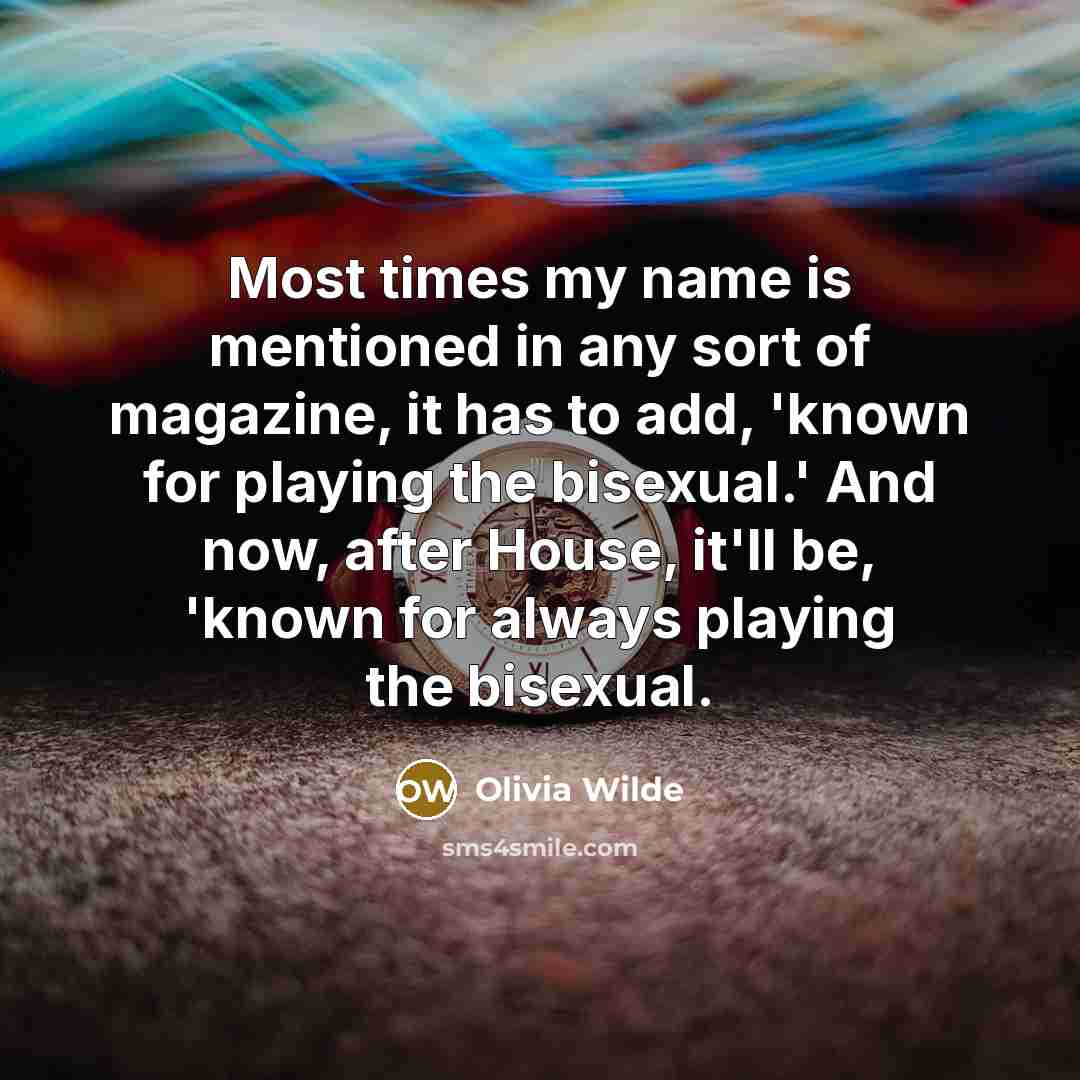“Most times my name is mentioned in any sort of…” quote by Olivia Wilde